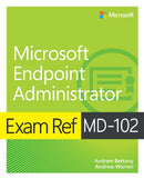 Exam Ref MD-102 Microsoft Endpoint Administrator-9780138254933