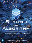 Beyond the Algorithm : AI, Security, Privacy, and Ethics-9780138268459