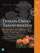 Domain-Driven Transformation : Modularize and Modernize Legacy Software-9780138311605