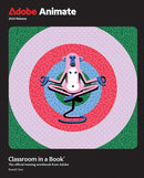 Adobe Animate Classroom in a Book 2024 Release-9780138317713
