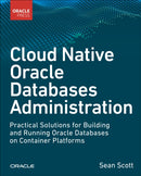 Cloud Native Oracle Databases : Practical Solutions for Building and Running Oracle Databases on Container Platforms-9780138318963