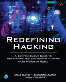 Redefining Hacking : A Comprehensive Guide to Red Teaming and Bug Bounty Hunting in an AI-driven World-9780138363611