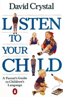 Listen to Your Child : A Parent's Guide to Children's Language-9780140110159