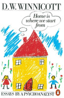 Home is Where We Start from : Essays by a Psychoanalyst-9780140135633