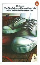 The New Science of Strong Materials : Or Why You Don't Fall Through the  Floor-9780140135978