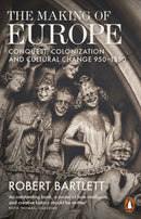 The Making of Europe : Conquest, Colonization and Cultural Change 950 - 1350-9780140154092