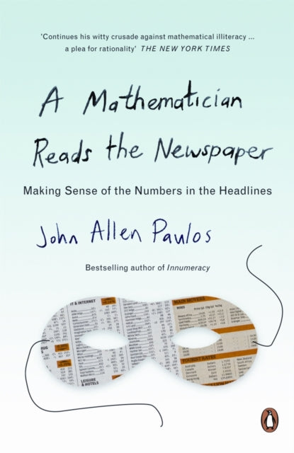 A Mathematician Reads the Newspaper : Making Sense of the Numbers in the Headlines-9780140251814