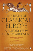 The Birth of Classical Europe : A History from Troy to Augustine-9780140274851