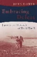 Embracing Defeat : Japan in the Aftermath of World War II-9780140285512
