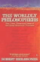 The Worldly Philosophers : The Lives, Times, and Ideas of the Great Economic Thinkers-9780140290066