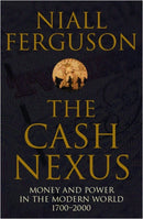 The Cash Nexus : Money and Politics in Modern History, 1700-2000-9780140293333