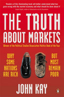 The Truth About Markets : Why Some Nations are Rich But Most Remain Poor-9780140296723