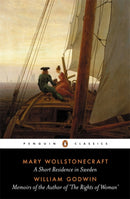 Short Residence in Sweden & Memoirs of the Author of ''The Rights of Woman''