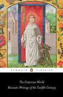The Cistercian World : Monastic Writings of the Twelfth Century-9780140433562