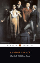 The Gods Will Have Blood : (Les Dieux Ont Soif)-9780140443523