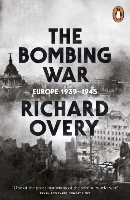 The Bombing War : Europe, 1939-1945-9780141003214
