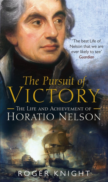 The Pursuit of Victory : The Life and Achievement of Horatio Nelson-9780141007618