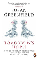 Tomorrow's People : How 21st-Century Technology is Changing the Way We Think and Feel-9780141008882