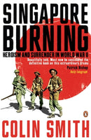 Singapore Burning : Heroism and Surrender in World War II-9780141010366