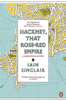 Hackney, That Rose-Red Empire : A Confidential Report-9780141012742