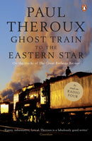 Ghost Train to the Eastern Star : On the tracks of 'The Great Railway Bazaar'-9780141015729