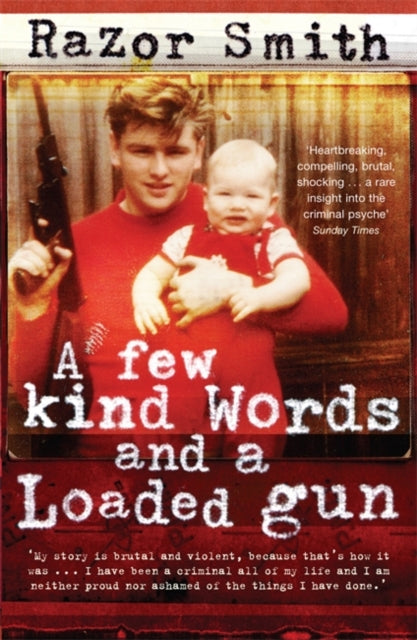 A Few Kind Words and a Loaded Gun : The Autobiography of a Career Criminal-9780141015798