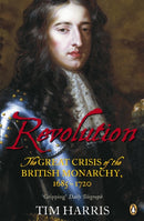 Revolution : The Great Crisis of the British Monarchy, 1685-1720-9780141016528
