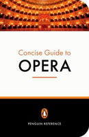 Penguin Concise Guide to Opera
