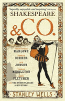 Shakespeare and Co. : Christopher Marlowe, Thomas Dekker, Ben Jonson, Thomas Middleton, John Fletcher and the Other Players in His Story-9780141017136