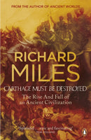 Carthage Must Be Destroyed : The Rise and Fall of an Ancient Civilization-9780141018096