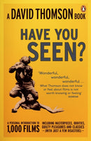 Have You Seen...?' : a Personal Introduction to 1,000 Films including masterpieces, oddities and guilty pleasures (with just a few disasters)-9780141020754