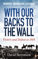 With Our Backs to the Wall : Victory and Defeat in 1918-9780141020792
