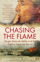 Chasing the Flame : Sergio Vieira de Mello and the Fight to Save the World-9780141020815
