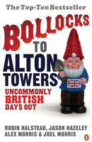 Bollocks to Alton Towers : Uncommonly British Days Out-9780141021201