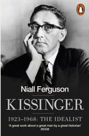 Kissinger : 1923-1968: The Idealist-9780141022000