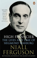 High Financier : The Lives and Time of Siegmund Warburg-9780141022017