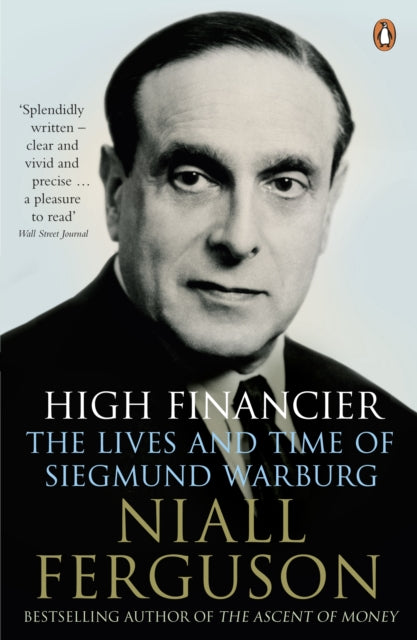 High Financier : The Lives and Time of Siegmund Warburg-9780141022017