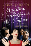 Maestros, Masterpieces and Madness : The Secret Life and Shameful Death of the Classical Record Industry-9780141028514
