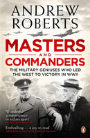 Masters and Commanders : The Military Geniuses Who Led The West To Victory In World War II-9780141029269