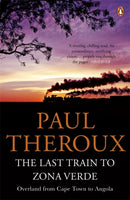 The Last Train to Zona Verde : Overland from Cape Town to Angola-9780141029597