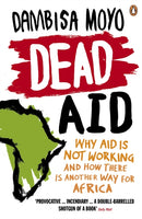 Dead Aid : Why aid is not working and how there is another way for Africa-9780141031187