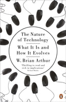 The Nature of Technology : What It Is and How It Evolves-9780141031637