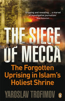 The Siege of Mecca : The Forgotten Uprising in Islam's Holiest Shrine-9780141034065