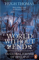 World Without End : The Global Empire of Philip II-9780141034478
