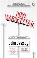 How Markets Fail : The Logic of Economic Calamities-9780141036519