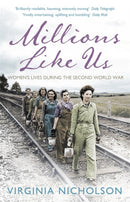 Millions Like Us : Women's Lives in the Second World War-9780141037899