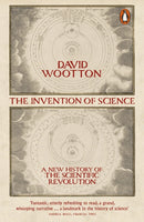 The Invention of Science : A New History of the Scientific Revolution-9780141040837
