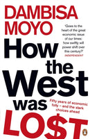 How The West Was Lost : Fifty Years of Economic Folly - And the Stark Choices Ahead-9780141042411