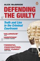 Defending the Guilty : Truth and Lies in the Criminal Courtroom-9780141042725