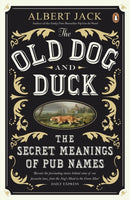 The Old Dog and Duck : The Secret Meanings of Pub Names-9780141043432